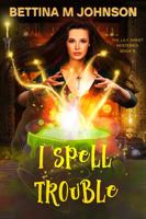 I Spell Trouble: A Lily Sweet: Briar Witch Mystery 8 (Lily Sweet Mysteries) 1736517678 Book Cover