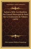 Lettres a MM. Les Membres Du Conseil Municipal de Paris Sur Le Centenaire de Voltaire (1878) 2013070772 Book Cover