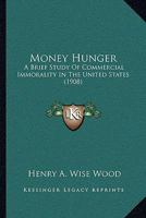 Money Hunger: A Brief Study of Commercial Immorality in the United States 137740675X Book Cover