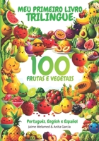 Meu Primeiro Livro Trilíngue para Crianças: 100 Frutas e Vegetais em Português, Inglês e Espanhol: Vocabulário Infantil a partir dos 3 anos ... – Português, Inglês e Espanhol para Crianças) B0G6M3T2M4 Book Cover