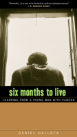 Six Months to Live: Learning from a Young Man with Cancer 0874866545 Book Cover