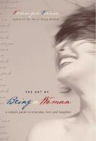 The Art of Being a Woman: A Simple Guide to Everyday Love and Laughter 0307337243 Book Cover