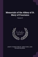 Memorials of the Abbey of St. Mary of Fountains; Volume 67 1018470034 Book Cover