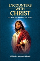 Encounters With Christ: Seeing the Father in Jesus B0GKF2NTN3 Book Cover