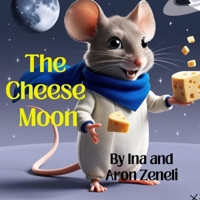 The Cheese Moon B0FCTJPJXS Book Cover