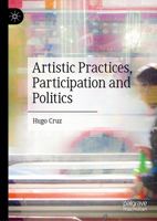 Artistic Practices, Participation and Politics 3031995740 Book Cover