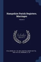 Hampshire Parish Registers. Marriages Volume 5 134019340X Book Cover