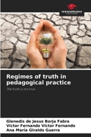 Regimes of truth in pedagogical practice: The truth is not true 6206327167 Book Cover