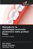 Riprodurre la morfologia occlusale posteriore nelle protesi fisse 6207289412 Book Cover