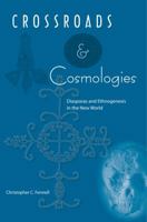 Crossroads and Cosmologies: Diasporas and Ethnogenesis in the New World 0813034965 Book Cover