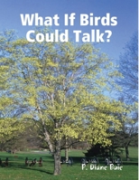 What If Birds Could Talk? 1678028061 Book Cover