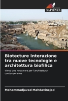 Biotecture Interazione tra nuove tecnologie e architettura biofilica (Italian Edition) 6209607551 Book Cover