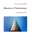 Meurtres � Valenciennes: Les �ditions du Val 1549752820 Book Cover