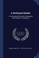 A Sechuana Reader: In International Phonetic Orthography (with English Translations) 1018125167 Book Cover