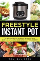 Freestyle Instant Pot: The Delicious Freestyle Instant Pot Recipe Book With Quick & Simple Weight Loss Recipes For Your Pressure Cooker: Volume 1 (Weight Watchers) 1727793552 Book Cover