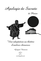 Apologie de Socrate: Une adaptation au téâtre d'ombres chinoises 1715881583 Book Cover