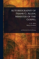 Autobiography of Frank G. Allen, Minister of the Gospel 1023113643 Book Cover