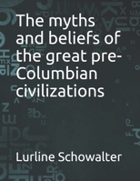 The myths and beliefs of the great pre-Columbian civilizations null Book Cover