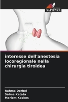 interesse dell'anestesia locoregionale nella chirurgia tiroidea (Italian Edition) 6207048288 Book Cover