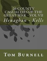 26 County Casualties of the Great War Volume VII: Henaghan - Kells 154640662X Book Cover