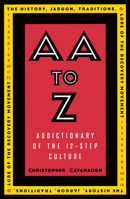 AA to Z : Addictionary to the 12-Step Culture 0385483406 Book Cover