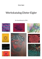 Werkskatalog Dieter Eigler: Zur Ausstellung Linz 2026 (German Edition) 3695751398 Book Cover