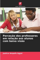 Perceção dos professores em relação aos alunos com baixa visão (Portuguese Edition) 6207755782 Book Cover