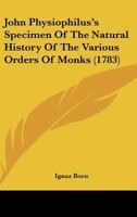 John Physiophilus's Specimen Of The Natural History Of The Various Orders Of Monks 1164831364 Book Cover