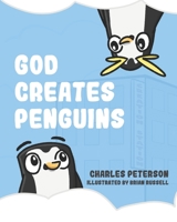 God Creates Penguins 0985927763 Book Cover