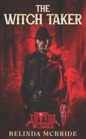 The Witch Taker: Tin Star Witches (Beyond Ruby Gulch #2) A M/M Paranormal Western B09GX1N1Y9 Book Cover