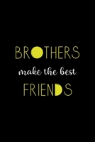 Brothers Make The Best Friends: All Purpose 6x9" Blank Lined Notebook Journal Way Better Than A Card Trendy Unique Gift Solid Black Brother 1694697436 Book Cover