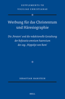 Werbung Für Das Christentum Und Häresiographie: Die 'Peraten' Und Die Redaktionelle Gestaltung Der Refutatio Omnium Haeresium Des Sog. 'Hippolyt Von ROM (Vigiliae Christianae, Supplements) 9004691197 Book Cover