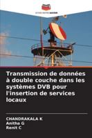 Transmission de données à double couche dans les systèmes DVB pour l'insertion de services locaux (French Edition) 6209322697 Book Cover