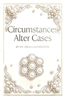 Circumstances Alter Cases Marriage, Divorce, A New Marriage: The Ideal, The Real and the Reality 1965190456 Book Cover