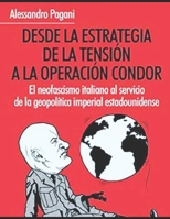 Desde la estrategia de la tensión a la operación cóndor: El neofascismo italiano al servicio de la geopolítica imperial estadounidense (Spanish Edition) B085KR53NH Book Cover