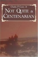 Not Quite a Centenarian 1424148340 Book Cover