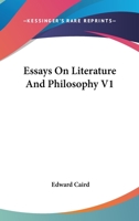 Essays on Literature and Philosophy, Vol. 1 (Classic Reprint) 0548105634 Book Cover