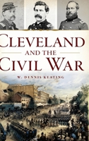 Cleveland and the Civil War 1467147737 Book Cover