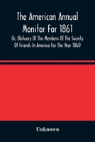 American Annual Monitor for 1861: Or Obituary of the Members of the Society of Friends in America, for the Year 1860 (Classic Reprint) 9354486762 Book Cover