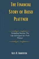 The Financial Story of Hasso Plattner: Navigating Success: The Life and Legacy of a Tech Pioneer B0DPQCMLQC Book Cover