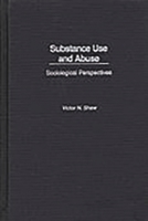 Substance Use and Abuse: Sociological Perspectives 0275971392 Book Cover