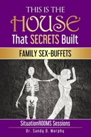 This Is The HOUSE That SECRETS Built: Family Sex-Buffets B09GZR9N5C Book Cover
