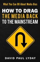 How to Drag the Media Back to the Mainstream 0998575623 Book Cover