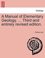 A Manual of Elementary Geology. ... Third and entirely revised edition. 1241505209 Book Cover