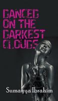 Danced on the Darkest Clouds 1787190765 Book Cover