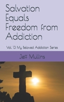 Salvation Equals Freedom from Addiction 1686682174 Book Cover