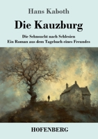 Die Kauzburg: Die Sehnsucht nach Schlesien Ein Roman aus dem Tagebuch eines Freundes (German Edition) 3743751232 Book Cover