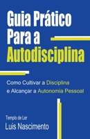 Guia Prático Para a Autodisciplina B0BZXGTH3W Book Cover