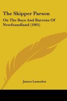 The Skipper Parson: On The Bays And Barrens Of Newfoundland 1019231378 Book Cover