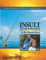Insult to Our Planet & the Florida Keys 1457559080 Book Cover